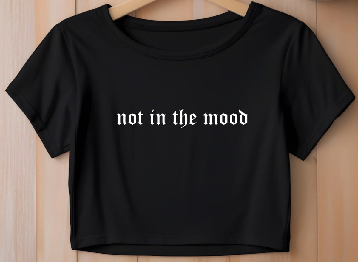 Cropped T-Shirt - not in the mood