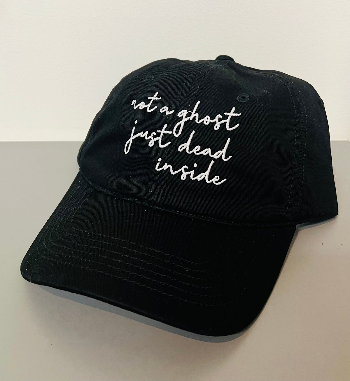 Not a ghost, just dead inside - embroidered dad hat - READY TO SHIP