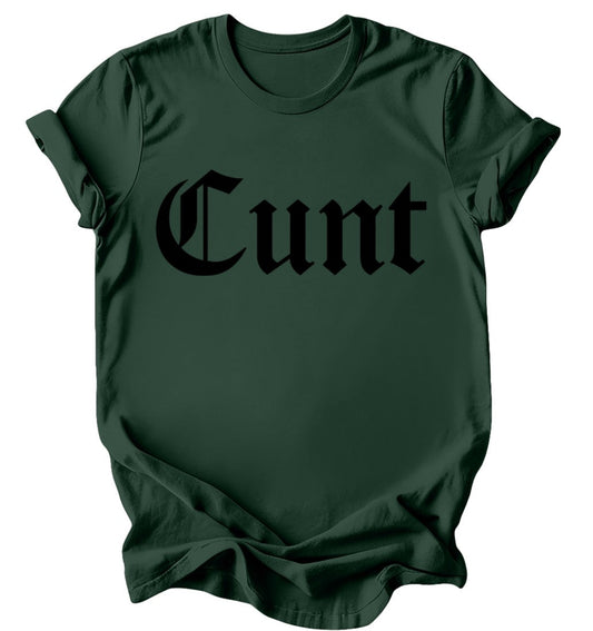 Cunt - Burgundy or Emerald T-Shirt
