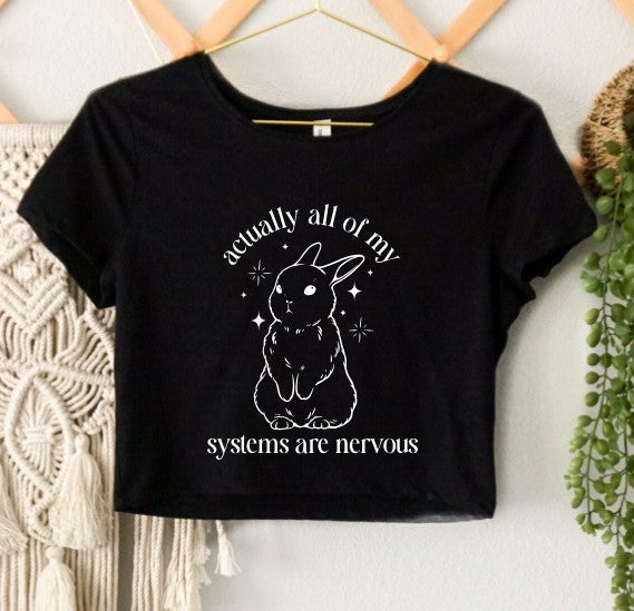 Cropped T-Shirt - Actually all my systems are nervous