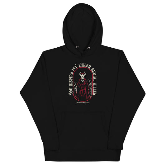 You Inspire My Inner Serial Killer Hoodie
