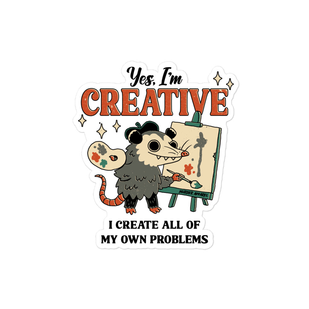I Create My Own Problems Sticker