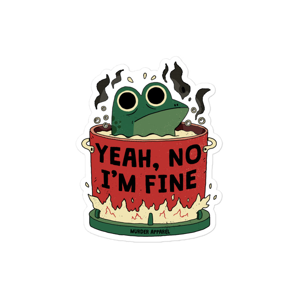 Yeah, No I'm Fine Sticker