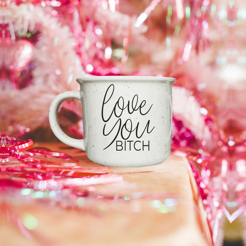 Love You Bitch 14.5oz