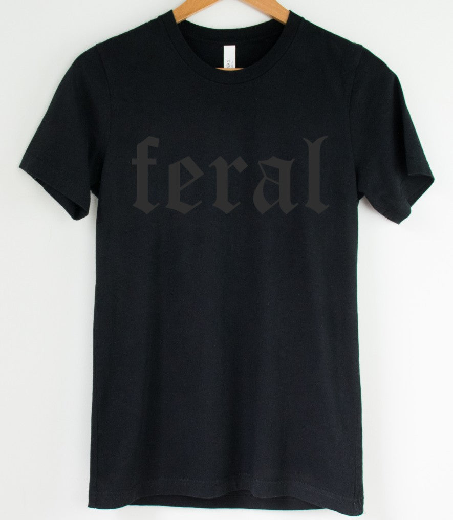 Black on Black - Feral - Available in T-Shirt, Pullover, Hoodie, Tank or Long Sleeve