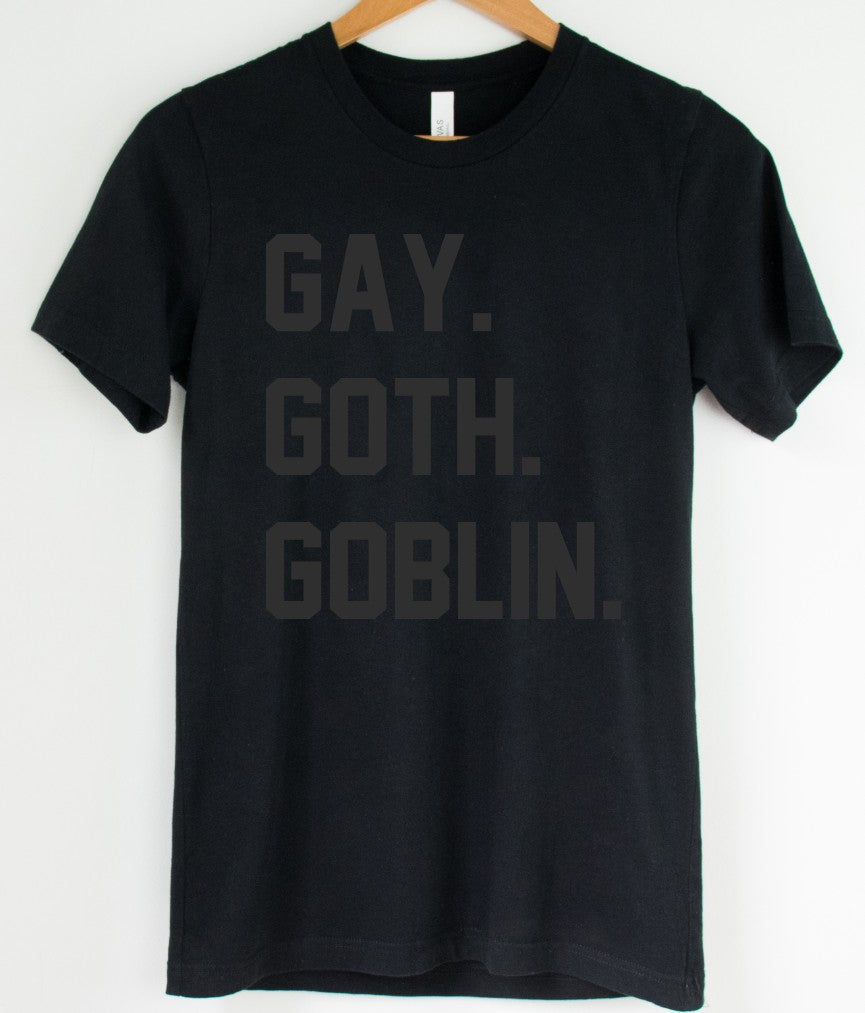 Black on Black - Gay. Goth. Goblin. - Available in T-Shirt, Pullover, Hoodie, Tank or Long Sleeve