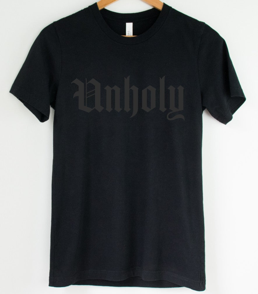 Black on Black - unholy - Available in T-Shirt, Pullover, Hoodie, Tank or Long Sleeve