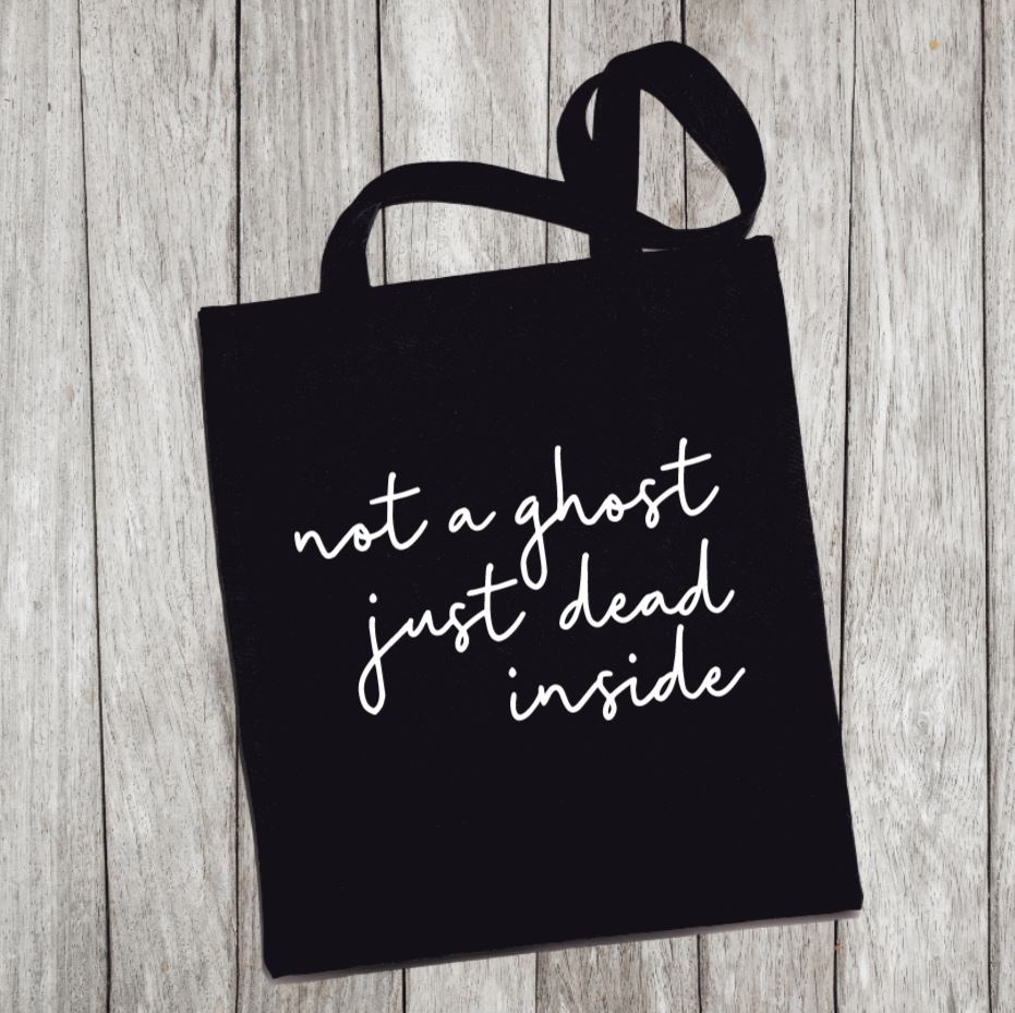 Reusable Grocery Bag/Tote Bag - "not a ghost, just dead inside"