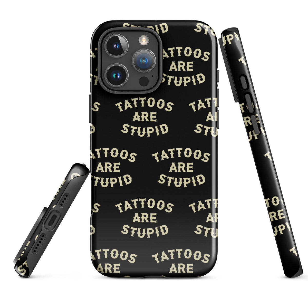 Tattoos Are Stupid iPhone Case