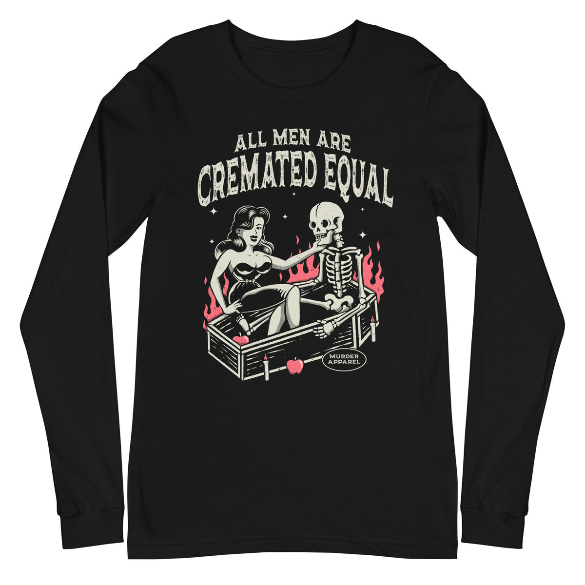 All Men Are Cremated Equal Long Sleeve Shirt