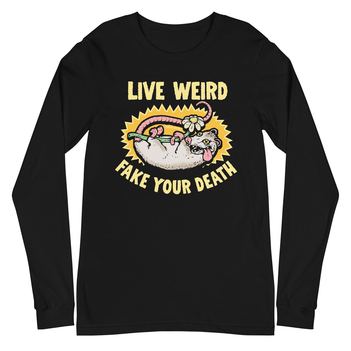 Live Weird Fake Your Death Long Sleeve Shirt