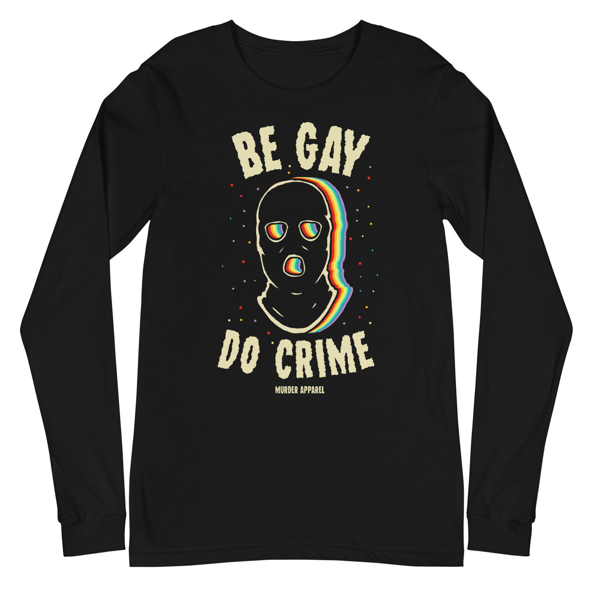 Be Gay Do Crime Long Sleeve Shirt