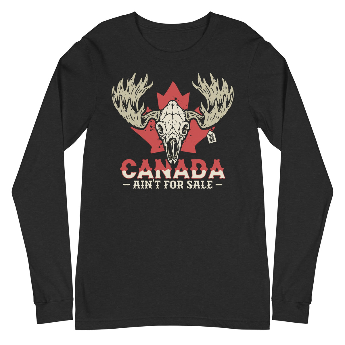 Canada Ain't For Sale Long Sleeve Shirt
