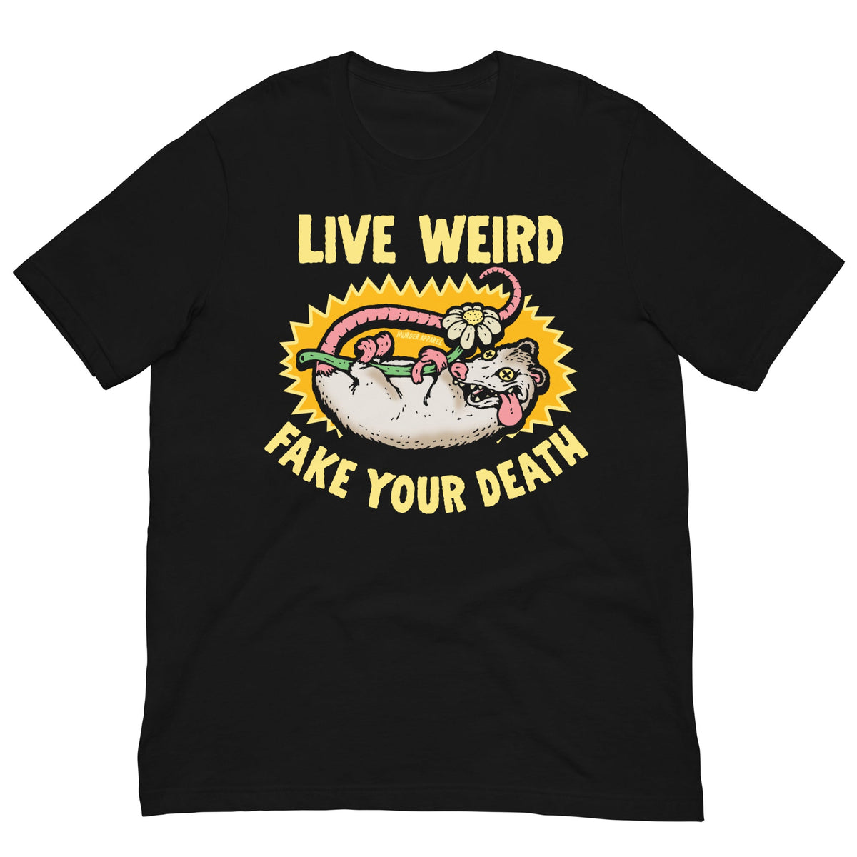 Live Weird Fake Your Death T-shirt