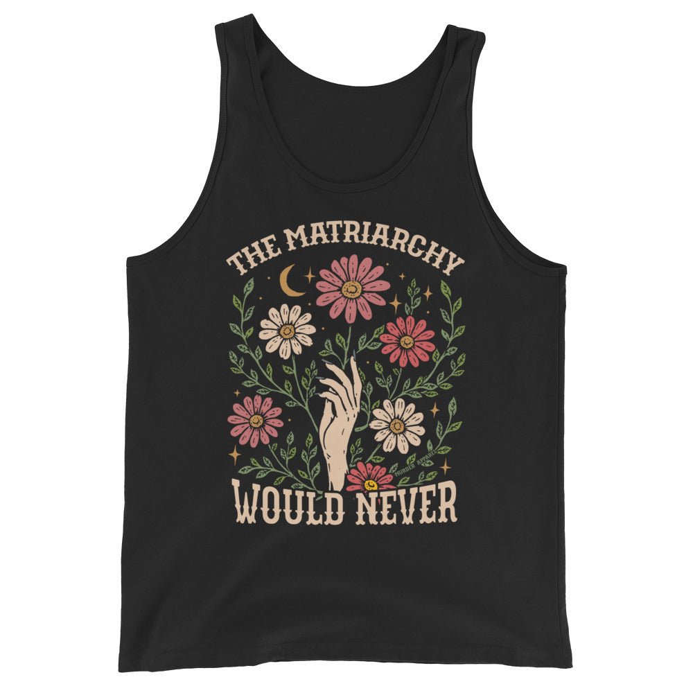 The Matriarchy Would Never Tank