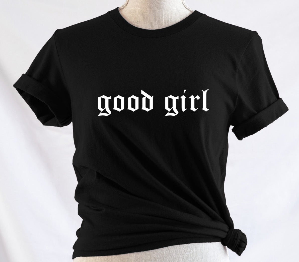 good girl  - Available in T-Shirt, Pullover, Hoodie, Tank or Long Sleeve