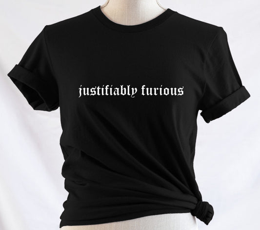 justifiably furious - Available in T-Shirt, Pullover, Hoodie, Tank or Long Sleeve