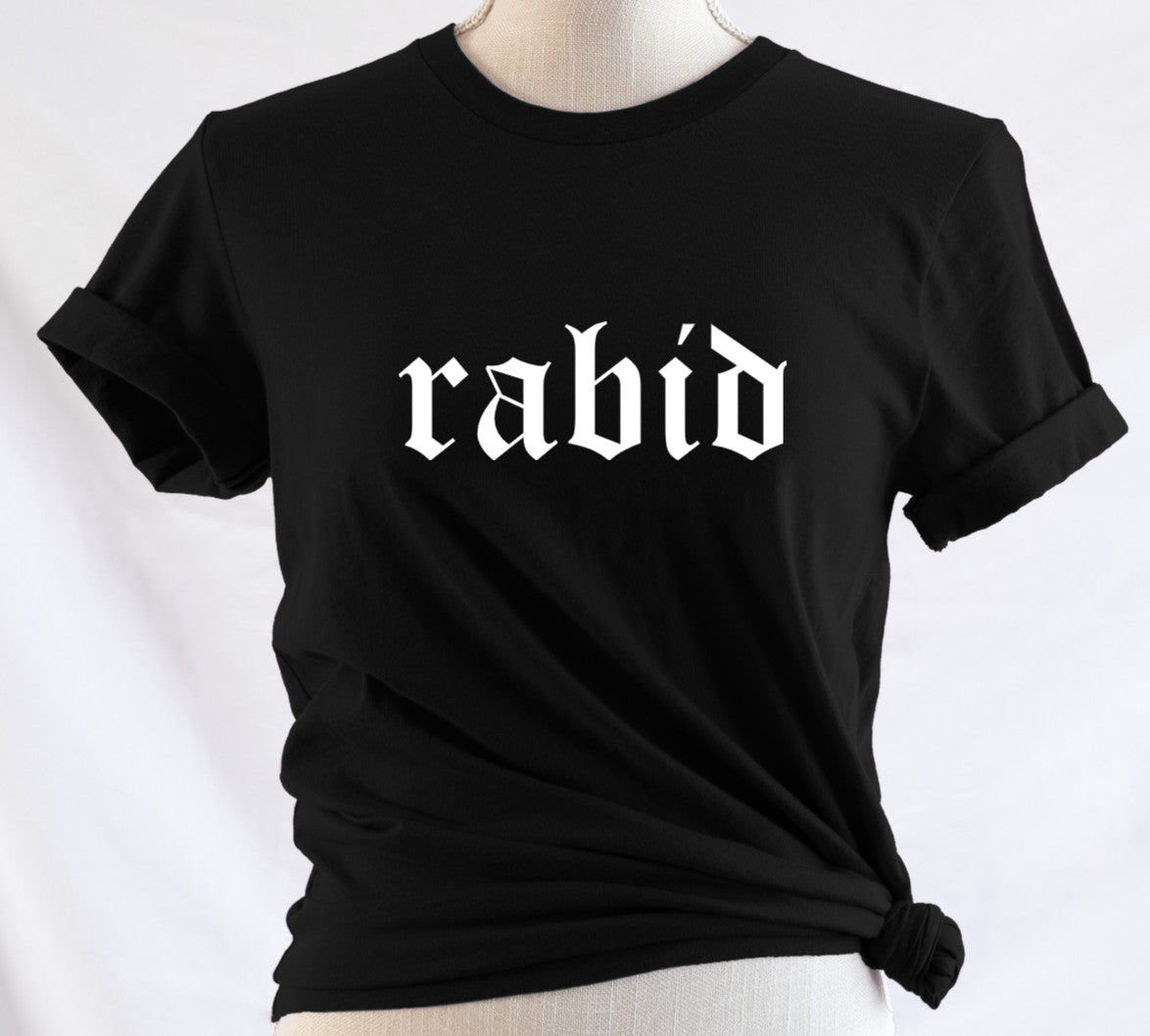 rabid - Available in T-Shirt, Pullover, Hoodie, Tank or Long Sleeve