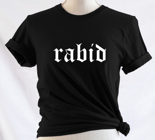 rabid - Available in T-Shirt, Pullover, Hoodie, Tank or Long Sleeve