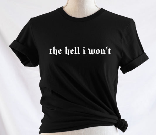 the hell i won't  - Available in T-Shirt, Pullover, Hoodie, Tank or Long Sleeve