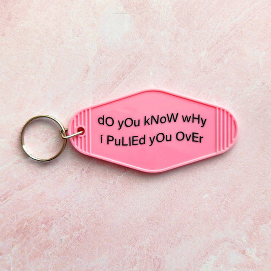 Do you know why I pulled you over? Motel Keychain