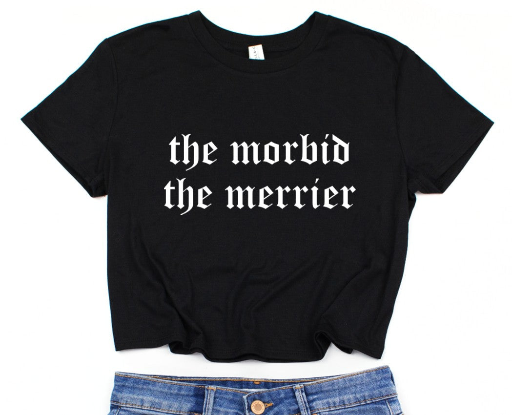Cropped T-Shirt - the morbid the merrier