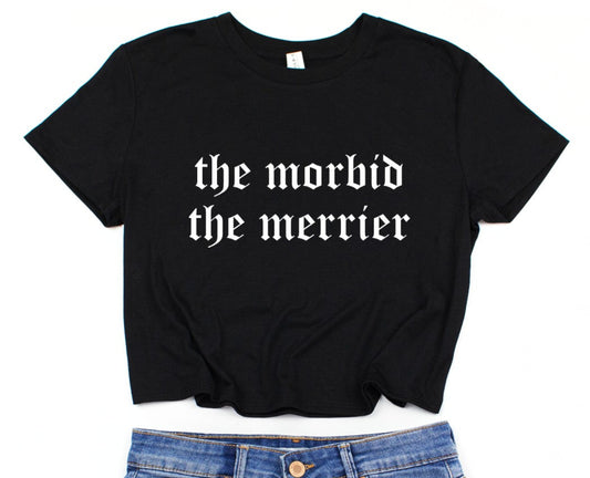 Cropped T-Shirt - the morbid the merrier
