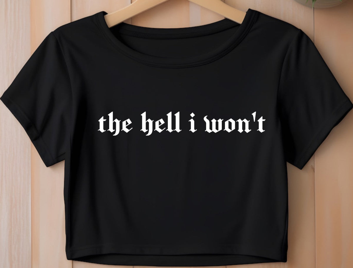 Cropped T-Shirt - the hell i won't