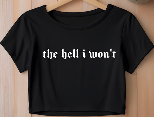Cropped T-Shirt - the hell i won't
