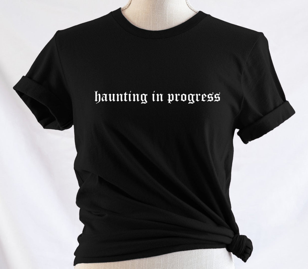 haunting in progress - Available in T-Shirt, Pullover, Hoodie, Tank or Long Sleeve
