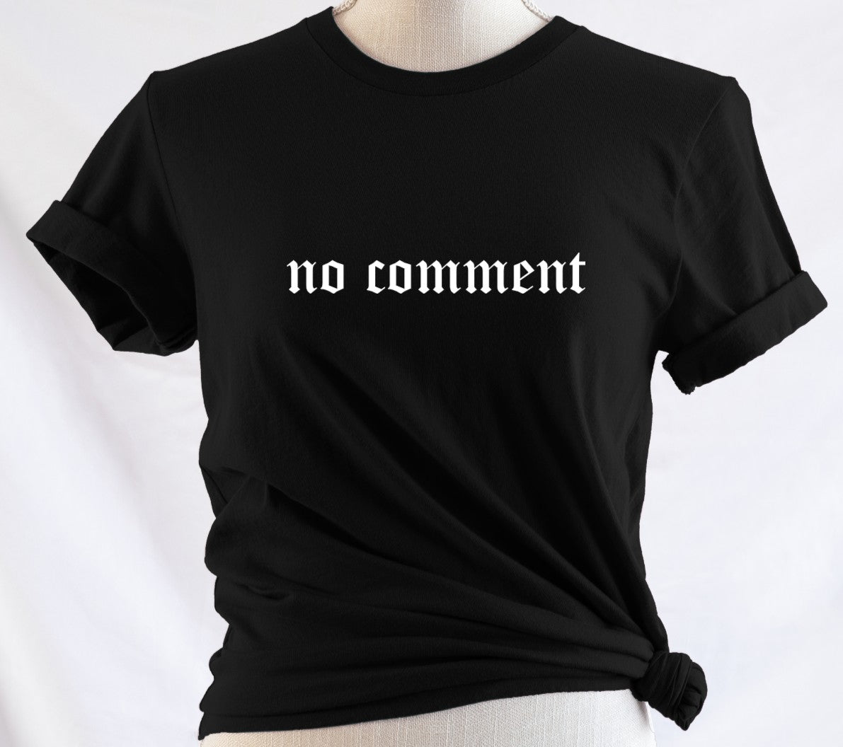 no comment - Available in T-Shirt, Pullover, Hoodie, Tank or Long Sleeve