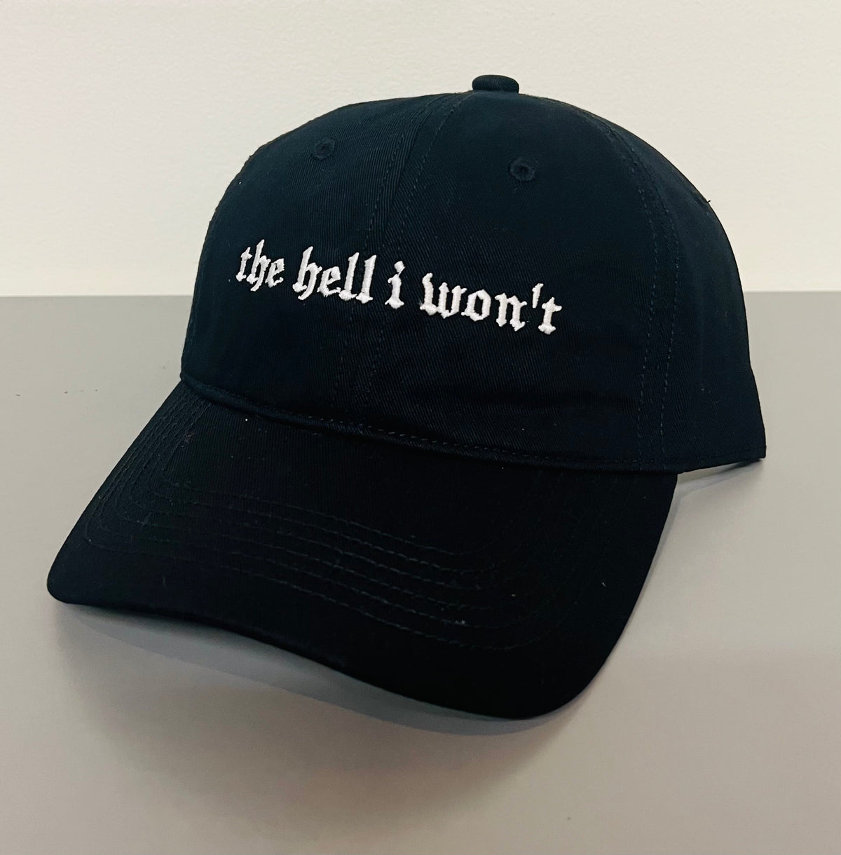 the hell i won't - embroidered dad hat - READY TO SHIP