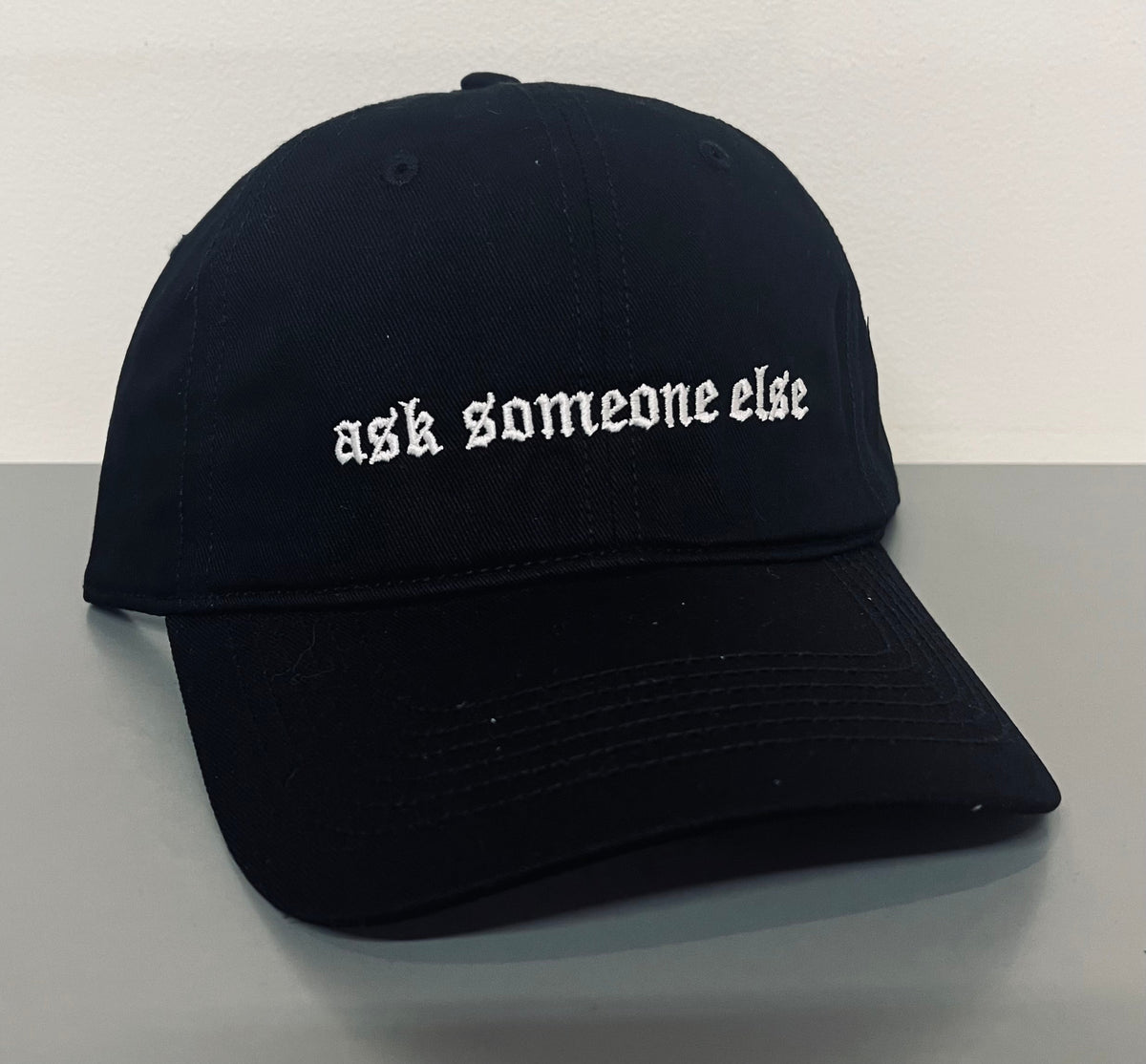 ask someone else - embroidered dad hat - READY TO SHIP