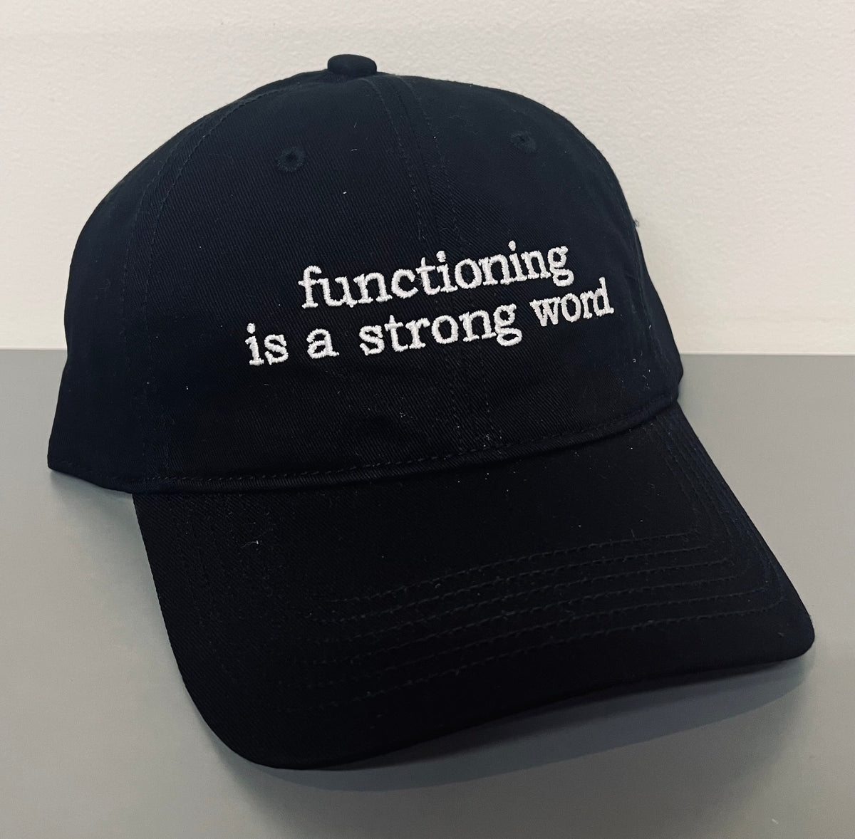 functioning is a strong word - embroidered dad hat - READY TO SHIP