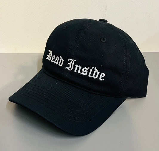 Dead Inside -  Embroidered Dad Hat - READY TO SHIP