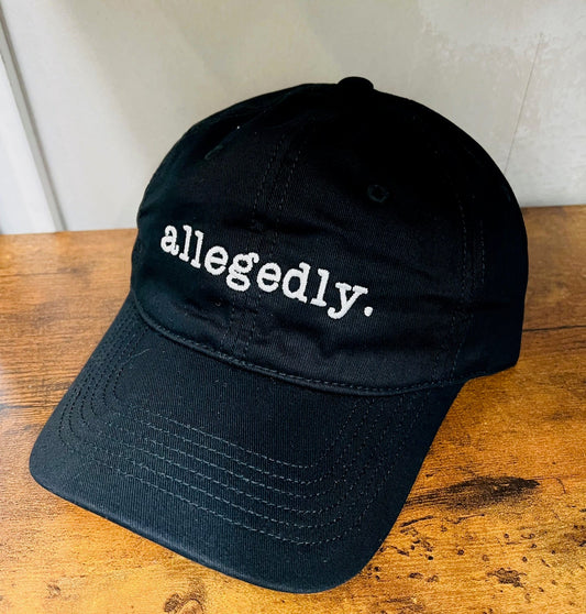 Allegedly. -  Embroidered Dad Hat - READY TO SHIP