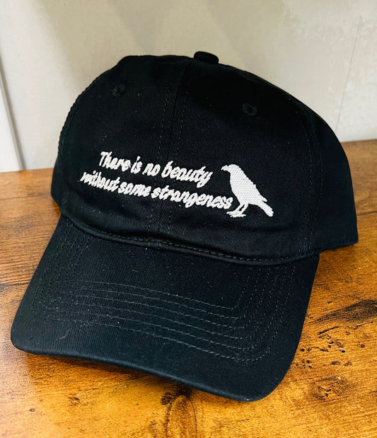 There is no beauty without some strangeness - Poe Quote -  Embroidered Dad Hat - READY TO SHIP