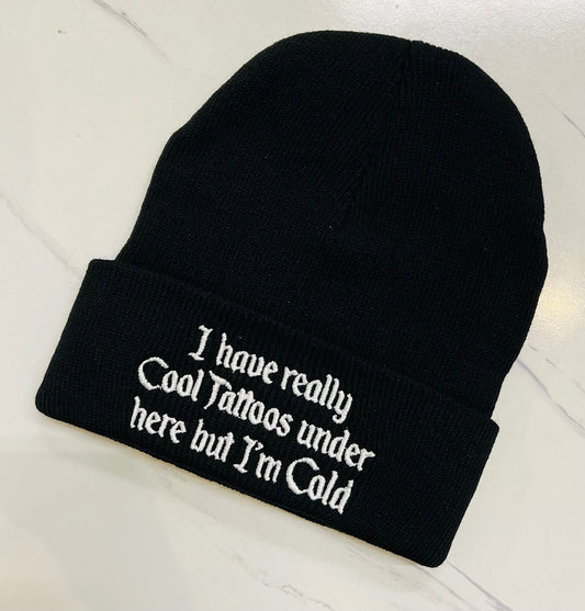 Vegan Beanie - I Have Really Cool Tattoos under here But I'm Cold - READY TO SHIP