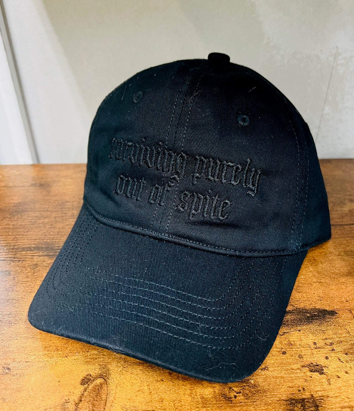Black on Black - Surviving Purely out of Spite -  Embroidered Dad Hat - READY TO SHIP