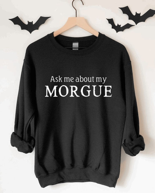 Ask me about my morgue Pullover