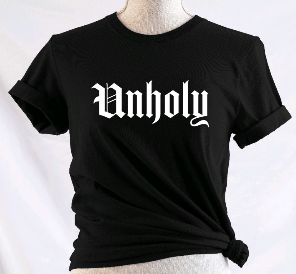 Unholy - Available in T-Shirt, Pullover, Hoodie, Tank or Long Sleeve