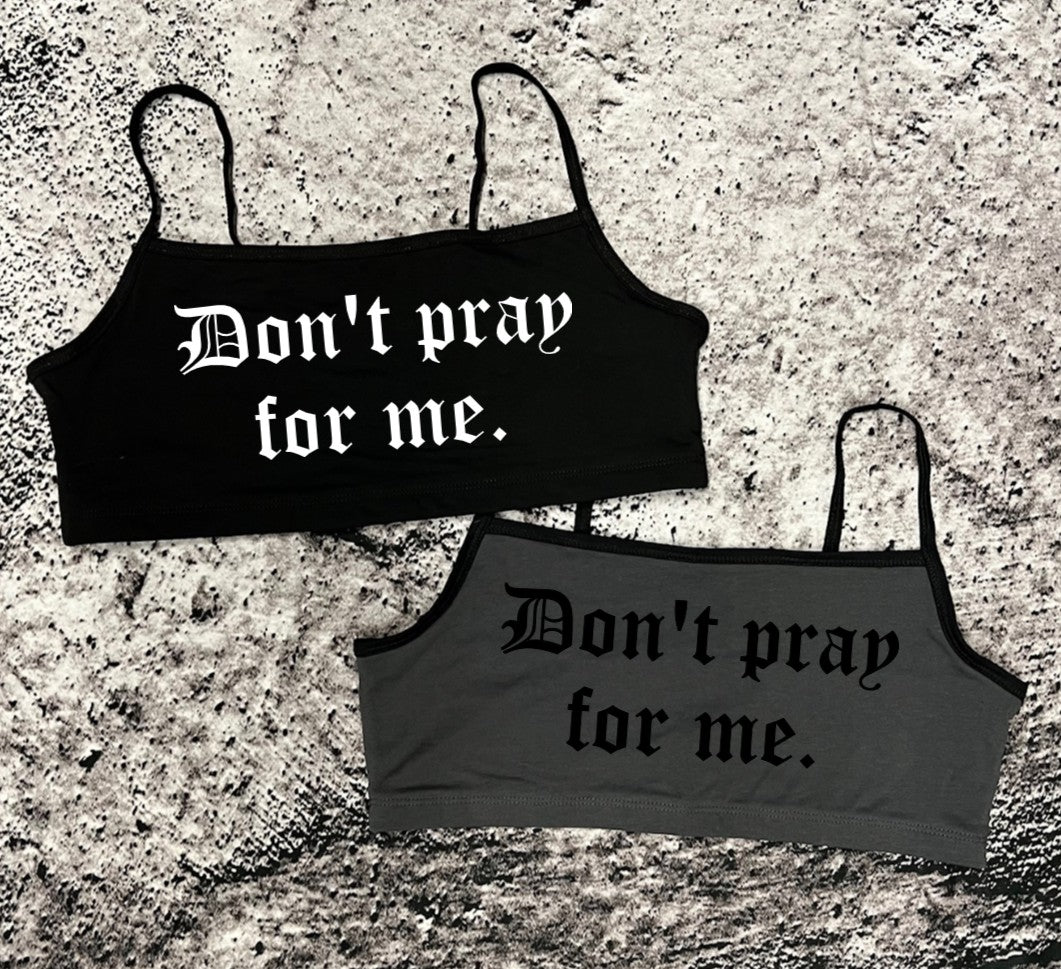 Bra Top - Don't pray for me