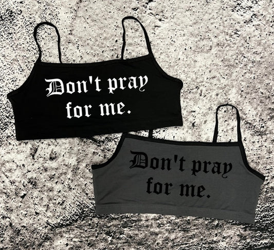 Bra Top - Don't pray for me