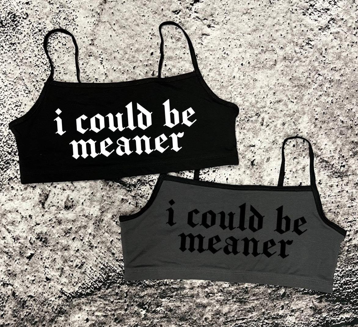 Bra Top - I could be meaner
