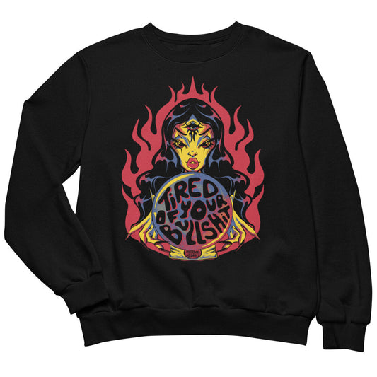 Tired Of Your Bullshit Sweatshirt