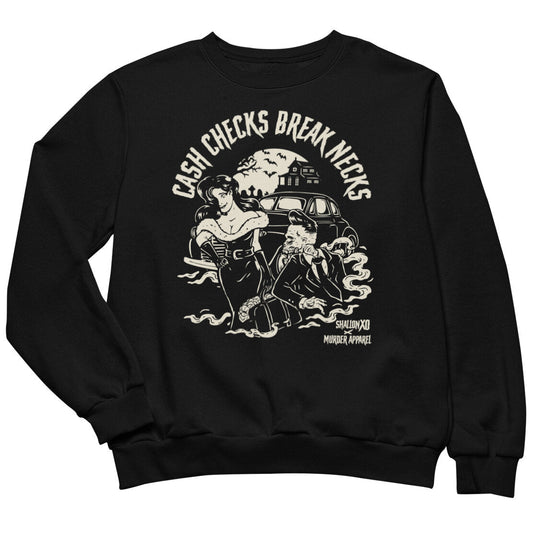 Cash Checks Break Necks Sweatshirt