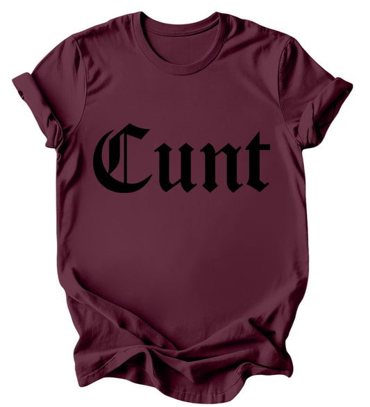 Cunt - Burgundy or Emerald T-Shirt