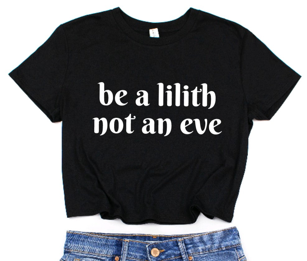 be a lilith, not an eve Cropped T-Shirt