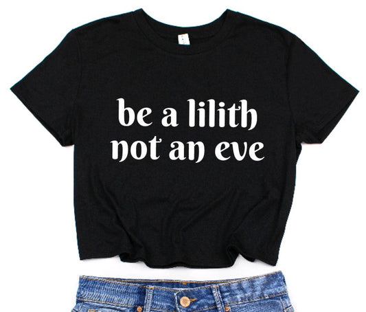 be a lilith, not an eve Cropped T-Shirt
