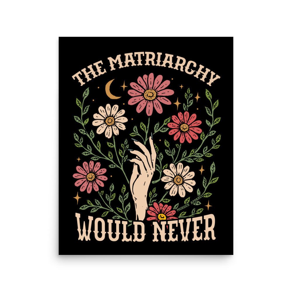 The Matriarchy Would Never Poster
